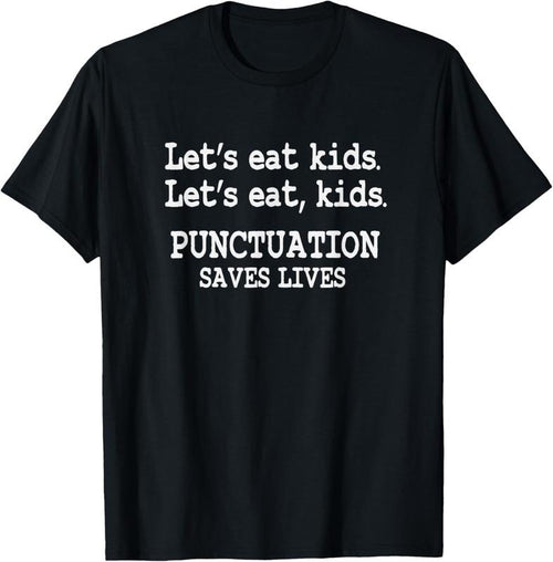 100% Cotton Funny Let's Eat  Punctuation Saves Lives Teacher T-Shirt Hoodie Sweatshirt | PrintMintTees.com