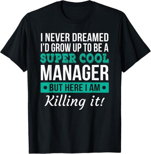 100% Cotton Funny Manager Appreciation Tee Gift T-Shirt Hoodie Sweatshirt | PrintMintTees.com
