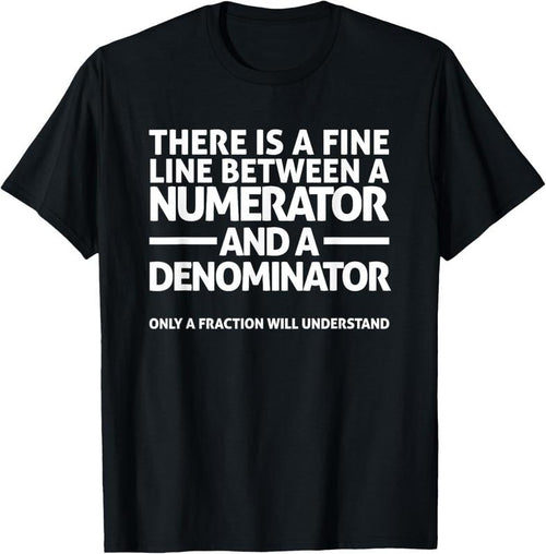 100% Cotton Funny Math T Shirt FINE LINE NUMERATOR DENOMINATOR T-Shirt Hoodie, Sweatshirt | PrintMintTees.com