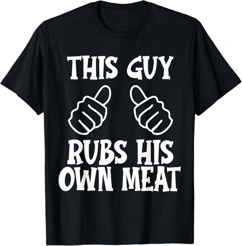 100% Cotton Funny Mens This Guy Rubs His Own Meat Fathers Day T-Shirt Hoodie Sweatshirt | PrintMintTees.com