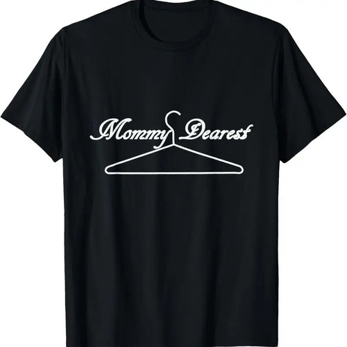 100% Cotton Funny Mommy Dearest White Text Tee With Wire Hanger T-Shirt Hoodie, Sweatshirt | PrintMintTees.com