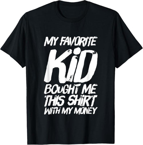 100% Cotton Funny My Favorite  Bought Me This Shirt With My Money T-Shirt Hoodie Sweatshirt | PrintMintTees.com