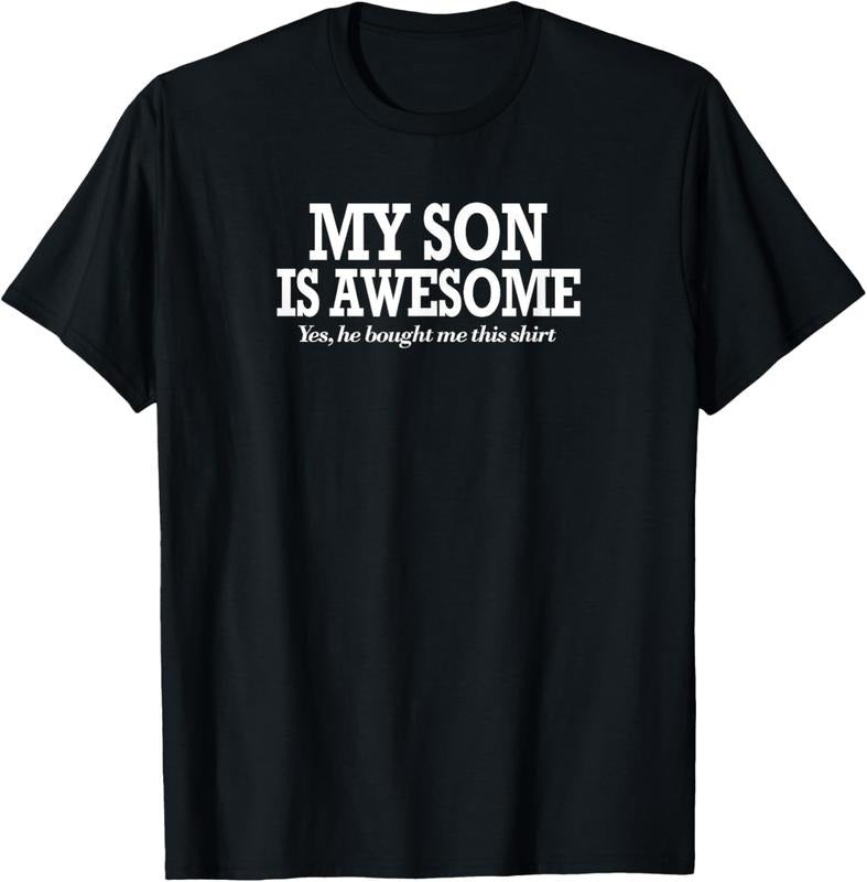 100% Cotton Funny My Son Is Awesome Shirt Yes He Bought Me This Shirt T-Shirt Hoodie Sweatshirt | PrintMintTees.com