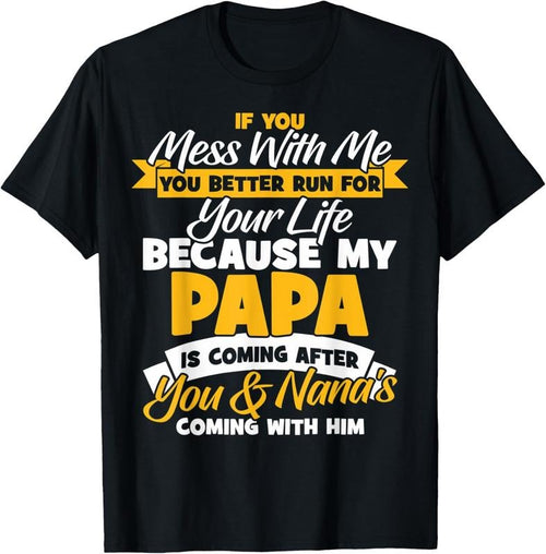 100% Cotton Funny Papa And Nana If You Mess With Me My Papa T-Shirt Hoodie, Sweatshirt | PrintMintTees.com