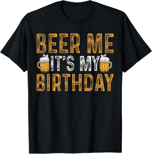 100% Cotton Funny Party Drinking Beer Shirt Beer Me It's My Birthday T-Shirt Hoodie Sweatshirt | PrintMintTees.com