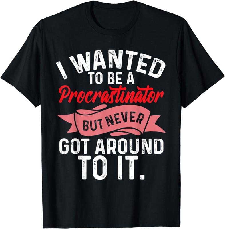 [100% Cotton]Funny Procrastination Wanted To be Procastinator Sarcastic T-Shirt Hoodie Sweatshirt | PrintMintTees.com