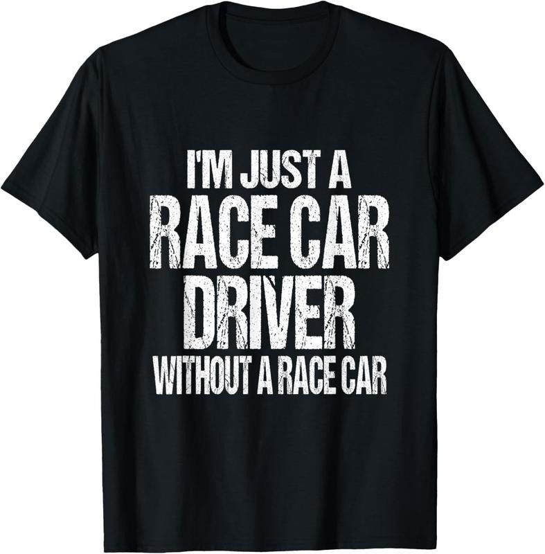 100% Cotton Funny Racing Quote - I'm Just a Race Car Driver T-Shirt Hoodie, Sweatshirt | PrintMintTees.com