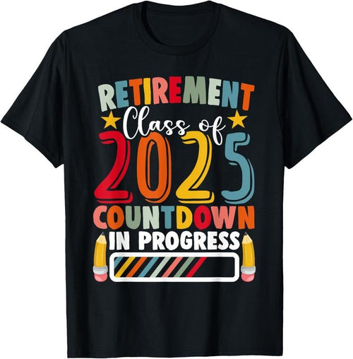 100% Cotton Funny Retirement Class of 2025 Countdown in Progress Teacher T-Shirtstyle{n002}2 Shirt Hoodie Sweatshirt
