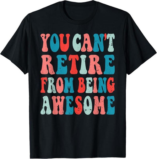 100% Cotton Funny Retirement Quote Retired Sayings Retire Party T-Shirt Hoodie, Sweatshirt | PrintMintTees.com