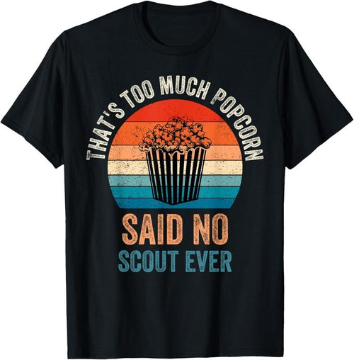 100% Cotton Funny Saying Popcorn said no Scout ever, Camping Hiking T-Shirt Hoodie, Sweatshirt | PrintMintTees.com