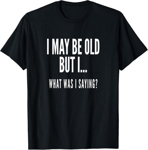 100% Cotton Funny Senior Citizens Old People Gifts T-shirts Old Age Tees Hoodie Sweatshirt | PrintMintTees.com
