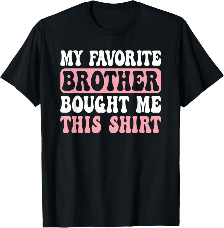 100% Cotton Funny Sister My Favorite Brother Bought Me This T-Shirt Hoodie Sweatshirt | PrintMintTees.com