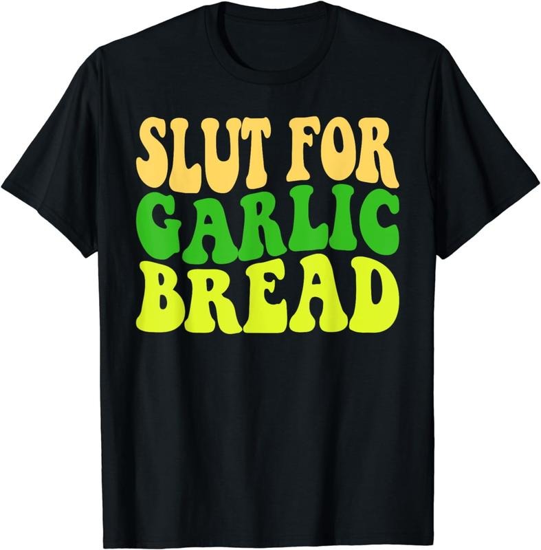 [100% Cotton]Funny Slut For Garlic Bread Lover Bakery Baker Graphic T-Shirt Hoodie Sweatshirt | PrintMintTees.com