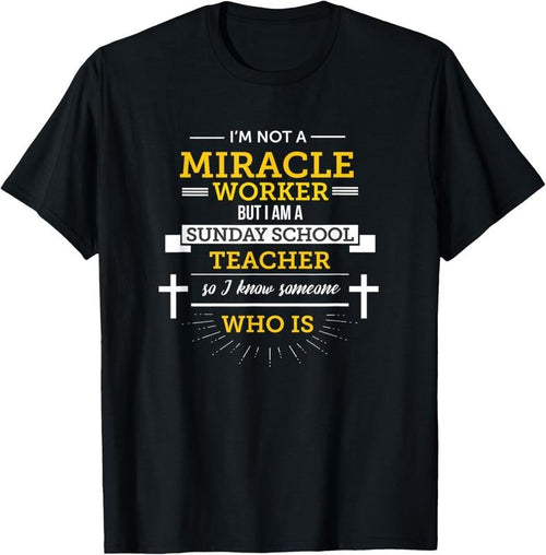 100% Cotton Funny Sunday School Teacher TShirt Miracle Worker T-Shirt Hoodie Sweatshirt | PrintMintTees.com