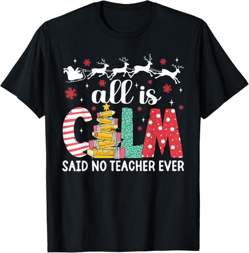 100% Cotton Funny Teacher All Calm Said No Teacher Christmas Pencil Tree T-Shirt Hoodie Sweatshirt | PrintMintTees.com