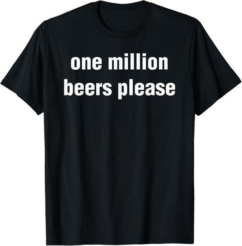 100% Cotton Funny Vintage Drinking Beer One Million Beers Please T-Shirt Hoodie, Sweatshirt | PrintMintTees.com