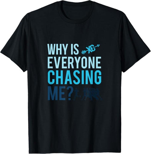 100% Cotton Funny Why is Everyone Chasing Me Cross Country Gift XC Coach T-Shirt Hoodie Sweatshirt | PrintMintTees.com