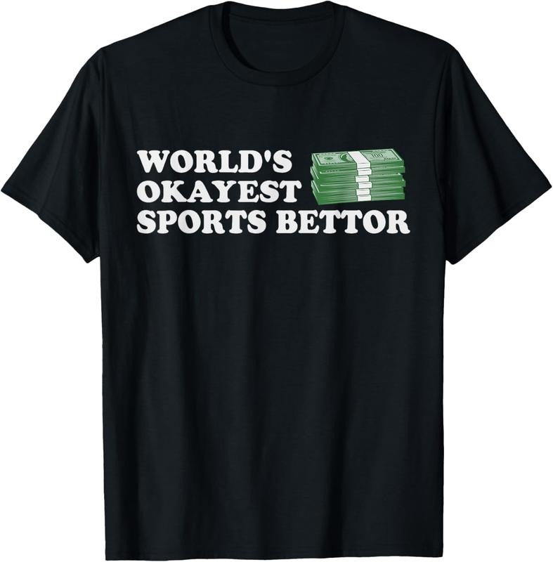 100% Cotton Funny Worlds Okayest Sports Bettor Betting Gambling T-Shirts, Hoodie, Sweatshirt