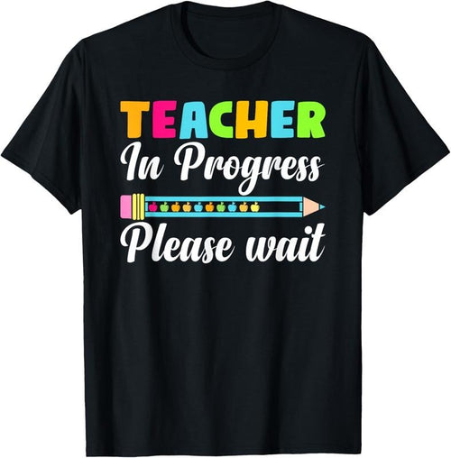 100% Cotton Future Teacher Cool Teacher In Progress Please Wait T-Shirtstyle{n002}2 Shirt Hoodie Sweatshirt