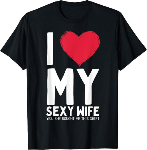 100% Cotton Gifts For Husband I Love My Sexy Wife Yes She Bought Me This T-Shirt Hoodie Sweatshirt | PrintMintTees.com