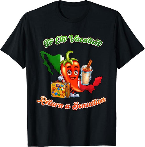 100% Cotton Go On Vacation, Return a Sensation - Funny Mexico Souvenir T-Shirt Hoodie, Sweatshirt | PrintMintTees.com