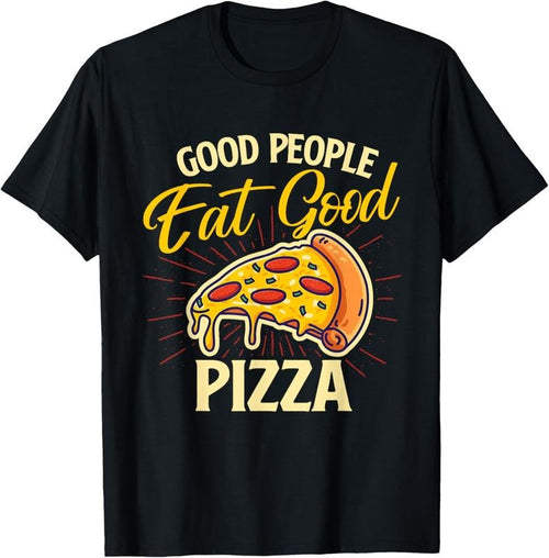 100% Cotton Good People Eat Good Pizza - Pizza Baker Food Lover T-Shirt Hoodie Sweatshirt | PrintMintTees.com