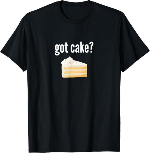 100% Cotton Got Cake Funny Cake Lover Gift Saying Got Cake T-Shirt Hoodie, Sweatshirt | PrintMintTees.com