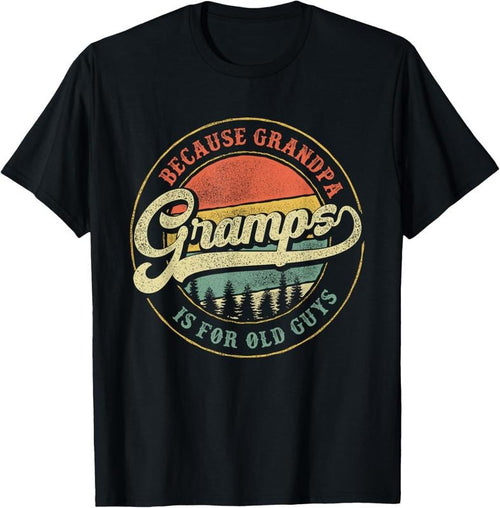 100% Cotton Gramps because Grandpa is for old guys Funny Gramps Gift T-Shirt Hoodie, Sweatshirt | PrintMintTees.com