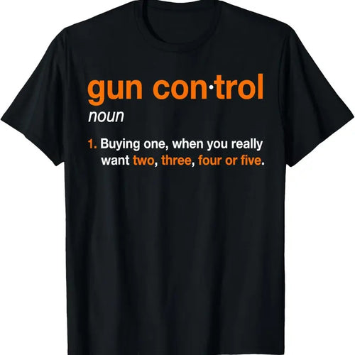 100% Cotton Gun Control Definition - Funny Gun Saying and Statement T-Shirt Hoodie Sweatshirt | PrintMintTees.com