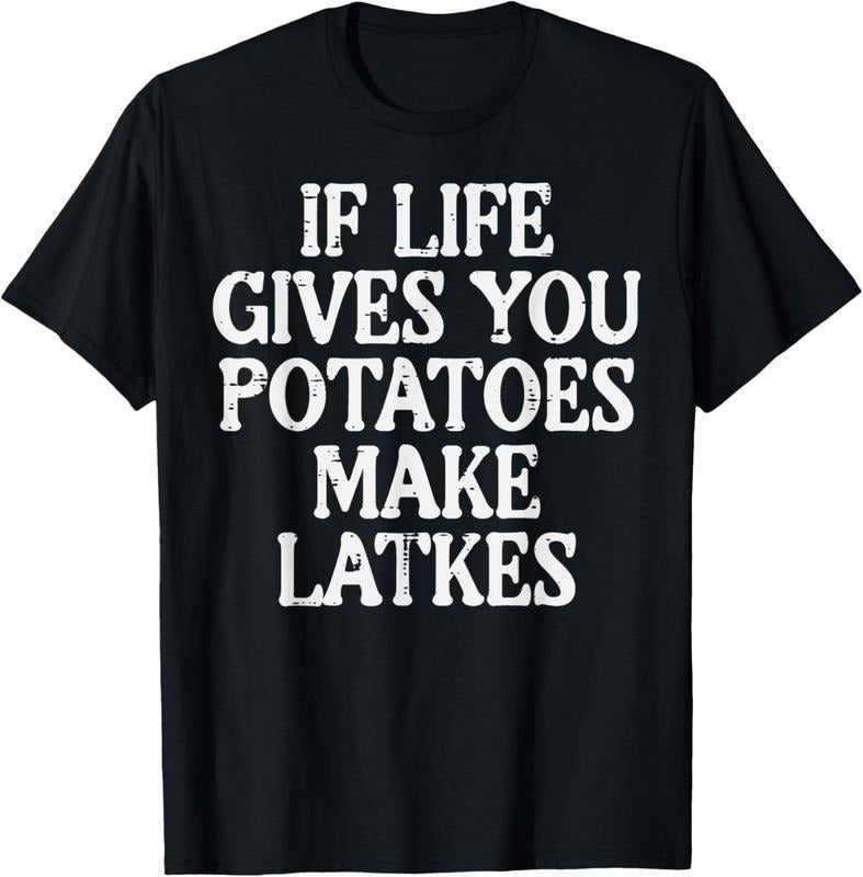 100% Cotton Hanukkah Life Gives Potatoes Make Latkes Chanukah Women Men T-Shirt Hoodie, Sweatshirt | PrintMintTees.com