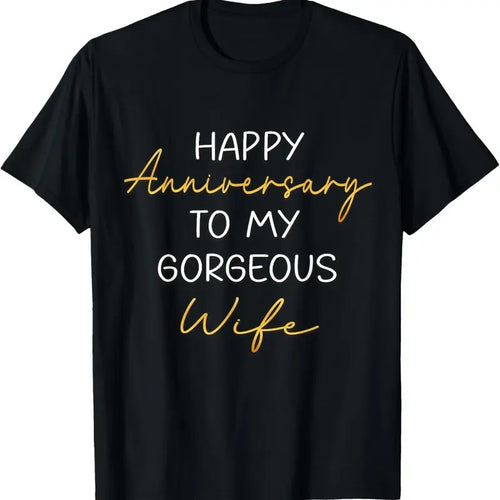 100% Cotton Happy Anniversary To My Gorgeous Wife Couples Idea T-Shirt Hoodie, Sweatshirt | PrintMintTees.com