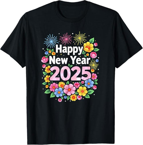 100% Cotton Happy New Year 2025 Colorful Women Funny Floral Flower 2025 T-Shirt Hoodie Sweatshirt | PrintMintTees.com