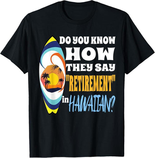 100% Cotton Hawaiian Retirement Surfboard Sunset Palm Tree Retire Hawaii T-Shirt Hoodie, Sweatshirt | PrintMintTees.com