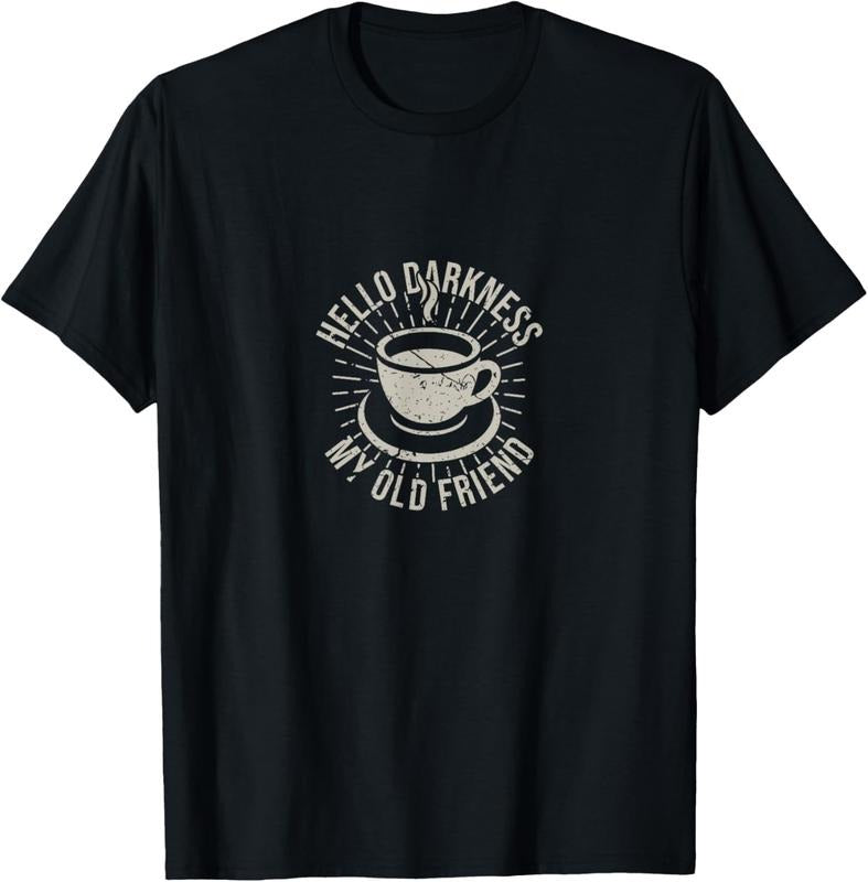 100% Cotton Hello Darkness My Old Friend Coffee Lover T-Shirt Hoodie Sweatshirt | PrintMintTees.com