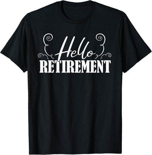 100% Cotton Hello Retirement Retired Retire Pensioner Pension Retirement T-Shirt Hoodie Sweatshirt | PrintMintTees.com