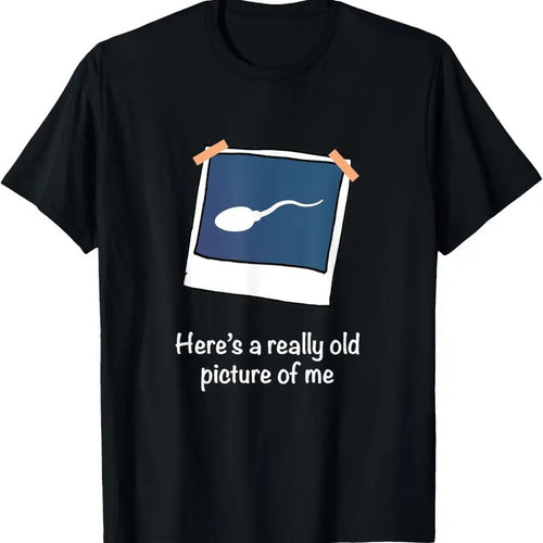100% Cotton Here's A Really Old Picture Of Me Funny Sperm Gag Adult T-Shirt Hoodie Sweatshirt | PrintMintTees.com
