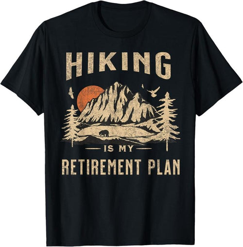 100% Cotton Hiking Is My Retirement Plan funny Hiking T-Shirt Hoodie Sweatshirt | PrintMintTees.com