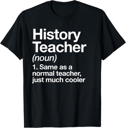 100% Cotton History Teacher Definition Funny Back To School First Day T-Shirt Hoodie, Sweatshirt | PrintMintTees.com