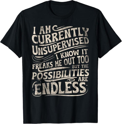 100% Cotton I Am Currently Unsupervised Funny Sarcasm T-Shirt Hoodie, Sweatshirt | PrintMintTees.com