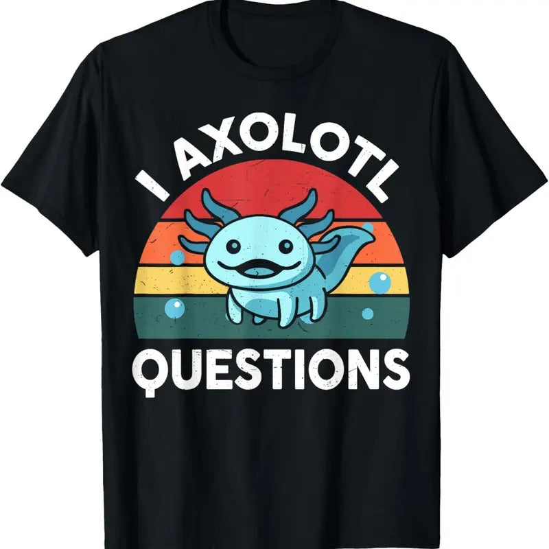 100% Cotton I Axolotl Questions Cute Axolotl T-Shirt Hoodie Sweatshirt | PrintMintTees.com