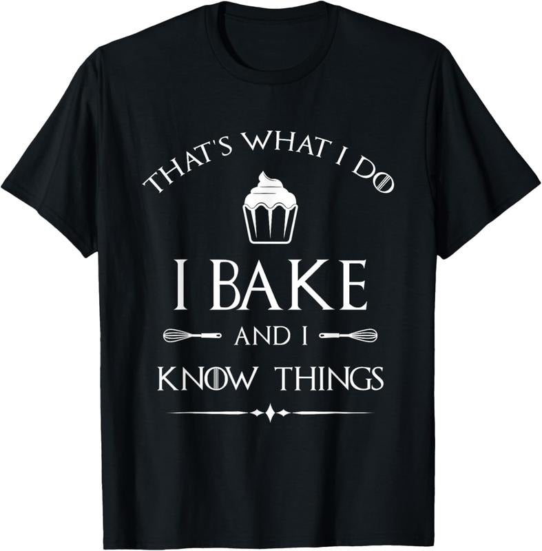 100% Cotton I Bake and I Know Things - Funny Pastry Baker - Baking Gift T-Shirt Hoodie Sweatshirt | PrintMintTees.com