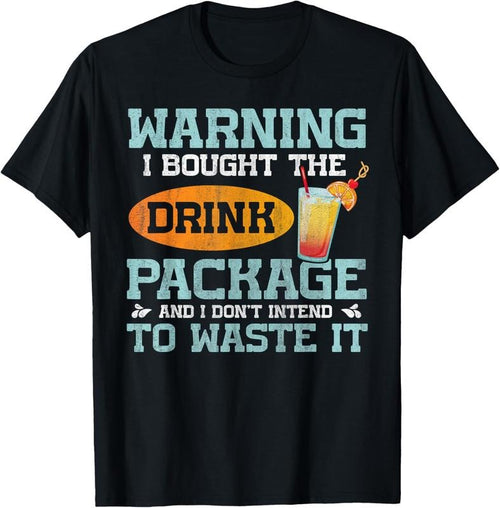 100% Cotton I Bought The Drink Package Funny Cruise Ship Drink Package T-Shirt Hoodie, Sweatshirt | PrintMintTees.com