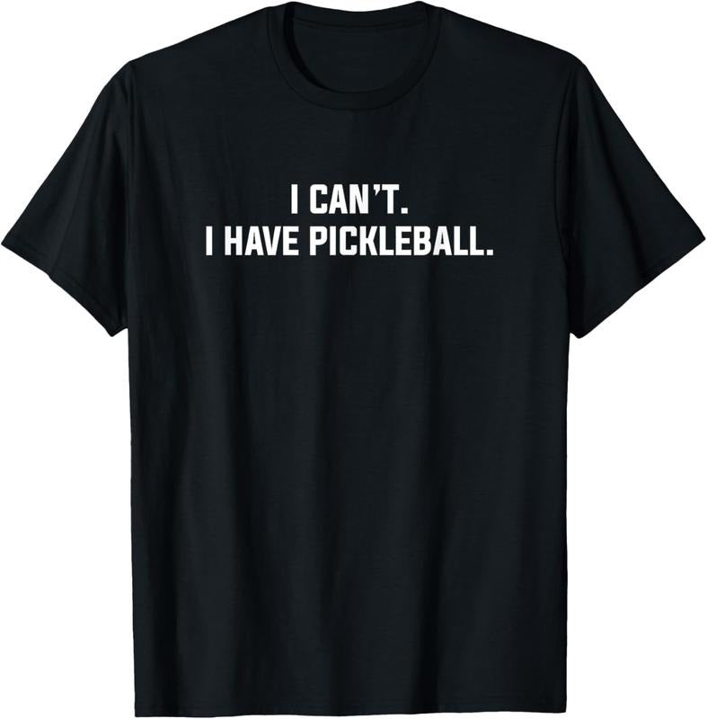 100% Cotton I Can't I Have Pickleball Funny Slogan T-Shirt Hoodie, Sweatshirt | PrintMintTees.com