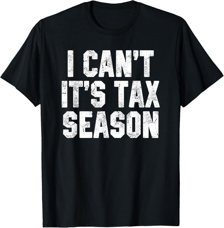 100% Cotton I Can't It's Tax Season Accounting Fun Accountant CPA Gift T-Shirt Hoodie Sweatshirt | PrintMintTees.com