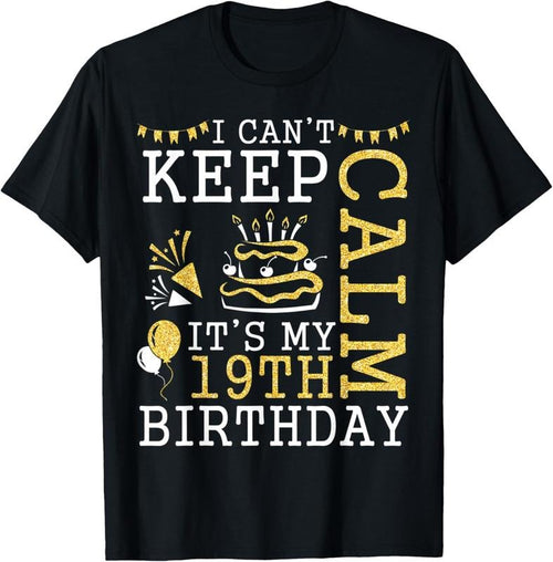 100% Cotton I Can't Keep Calm It's My 19th Birthday Happy 19 Years Old T-Shirt Hoodie Sweatshirt | PrintMintTees.com