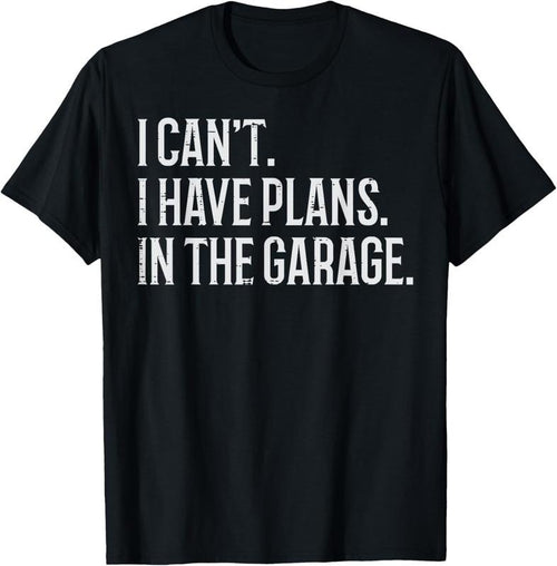 100% Cotton I Cant I Have Plans In The Garage Funny Car Mechanic Men Dad T-Shirt Hoodie Sweatshirt | PrintMintTees.com