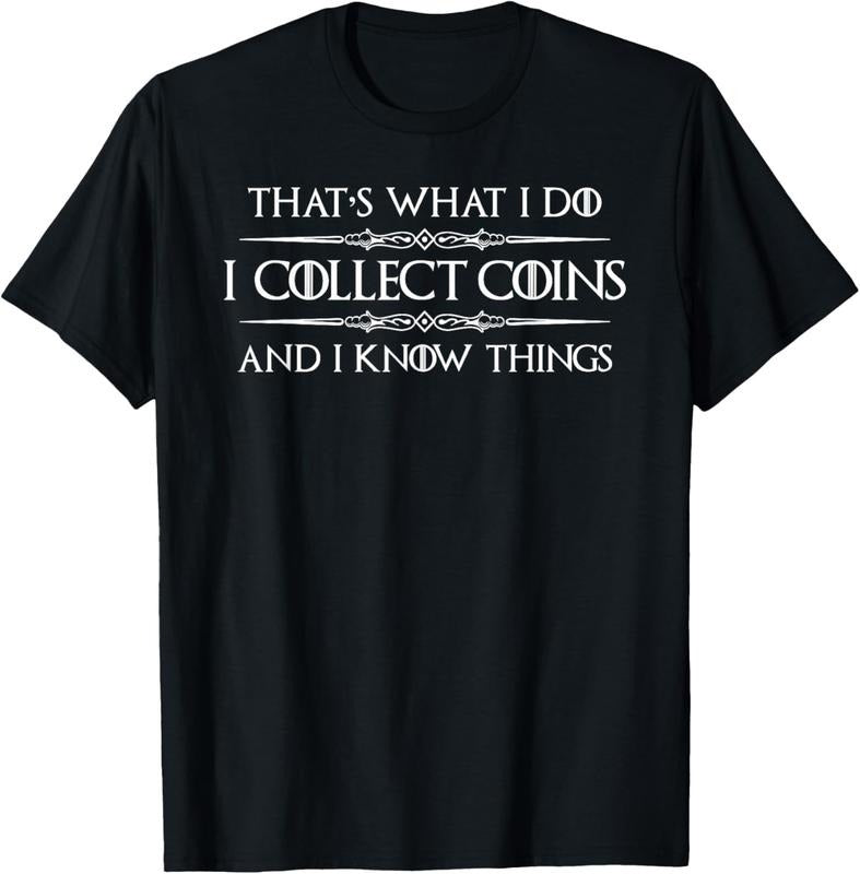 100% Cotton I Collect Coins & I Know Things Funny T-Shirt Hoodie Sweatshirt | PrintMintTees.com