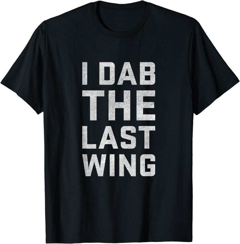[100% Cotton]I Dab the Last Wing Funny Hot & Spicy Chicken Wing T-Shirt Hoodie Sweatshirt | PrintMintTees.com