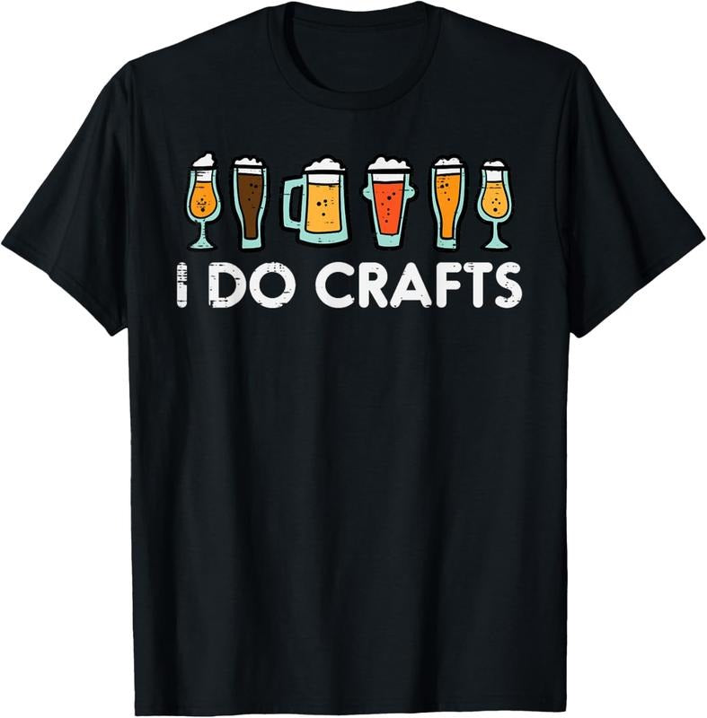 100% Cotton I Do Crafts Beer Funny Oktoberfest Homebrew Dad T-Shirts, Hoodie, Sweatshirt