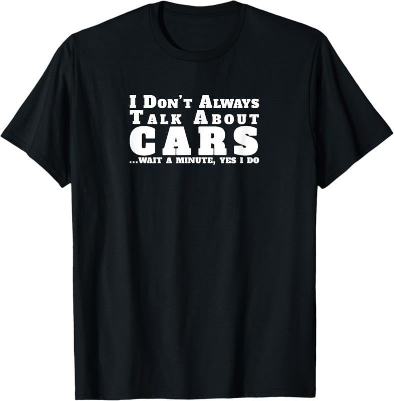 100% Cotton I Don't Always Talk About Cars - Funny Car T-Shirt Hoodie, Sweatshirt | PrintMintTees.com